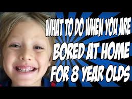 What To Do When You Are Bored At Home For 8 Year Olds Youtube