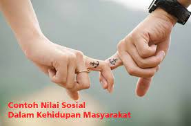 25 Contoh Nilai Sosial Dalam Kehidupan Masyarakat Di Keseharian Lengkap Dosensosiologi Com