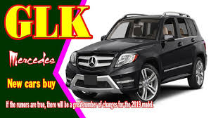 2019 Mercedes Glk 2019 Mercedes Glk350 New Cars Buy Youtube