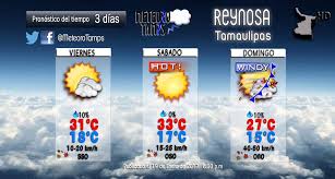 Noticias sobre pronóstico del tiempo: Meteorologia Tamaulipas On Twitter Zona Norte De Tamps Reynosa Riobravo Matamoros Vallehermoso Y Sanfernando Pronostico Del Tiempo A 3 Dias Https T Co 7ezxbtjea9
