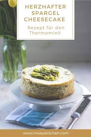 Rezept Fur Herzhaften Spargel Cheesecake Saftiger Kasekuchen Mit Grunem Spargel Ein Vegetarisches Rezept Fur Den Thermom Rezepte Lebensmittel Essen Spargel