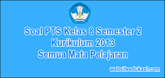 Check spelling or type a new query. Soal Pts Kelas 8 Semester 2 K13 Tahun 2021 Lengkap Semua Mapel Websiteedukasi Com