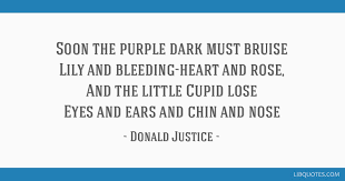 Browse the most popular quotes and share the relevant ones on google+ or your other social media accounts (page 1). Soon The Purple Dark Must Bruise Lily And Bleeding Heart And Rose And The Little Cupid