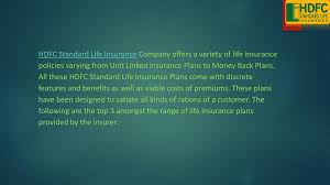 The company offers products in the retail, corporate and rural sectors. Top 4 Hdfc Standard Life Insurance Plans Ppt Download