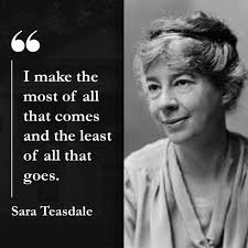 I make the most of all that comes  and the least of all that goes."