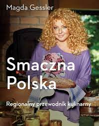 Born july 10, 1953) is a polish television personality, celebrity chef, restaurateur and painter. Smaczna Polska Regionalny Przewodnik Kulinarny Polska Wersja Jezykowa Magda Gessler 9788324024865 Amazon Com Books