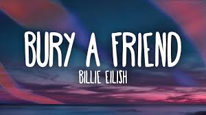 Original lyrics of bury a friend song by billie eilish. Billie Eilish Bury A Friend Lyrics Youtube