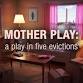 Mother Play: a play in five evictions event in Lenox, MA