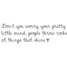 People Throw Rocks At Things That Shine New Quotes Personal Quotes Quotes To Live By