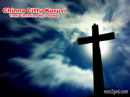 Christian Songs And Stuff Chinna Cittu Kuruvi Tamil Christian Songs Free Download