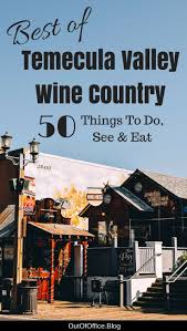 50 Things To Do In Temecula Valley Wine Country Temecula Valley Travel California Travel