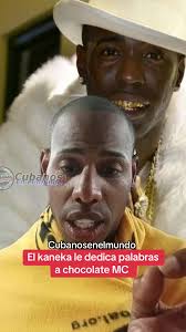 El Kaneka Dedica Mensaje a Chocolate MC