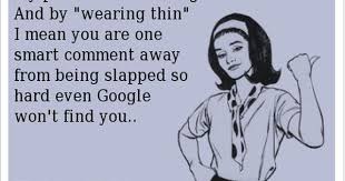 My Patience Is Wearing Thin Funny Quotes Just For Laughs Make Me Laugh