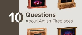 Amish fireplace is a heat surge fireplace. 10 Questions About Amish Fireplaces Timber To Table