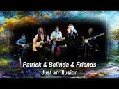 Just an illusion - Patrick & Belinda & Friends - YouTube