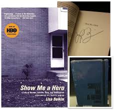 Based on a nonfiction book by the new york times' lisa belkin and cowritten by simon's former baltimore sun colleague william f. Show Me A Hero Journal Autographed Book Harvardwood