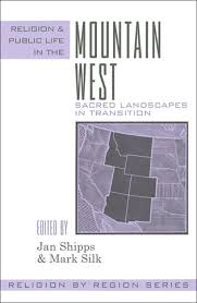 Religion And Public Life In The Mountain West Sacred Landscapes In Transition 9780759106260