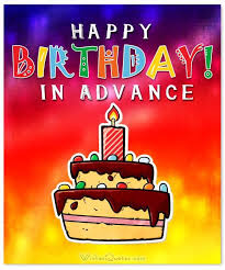 Happy Birthday In Advance By Wishesquotes In 2020 Advance Happy Birthday Wishes Happy Early Birthday Happy Birthday Messages