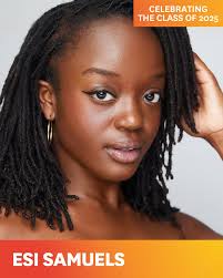 Class of 2025 Spotlight @esisamuels Esi Samuels is a New York City–born  dancer whose love for movement across the African diaspora began at age  four. She trained at The Ailey School and