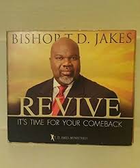 If you'd like to experience the entire conference. Amazon Com Bishop T D Jakes Revive It S Time For Your Comeback Movies Tv