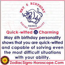 May 6 Zodiac Complete Birthday Personality And Horoscope In 2020 Birthday Personality Birthday Horoscope Horoscope