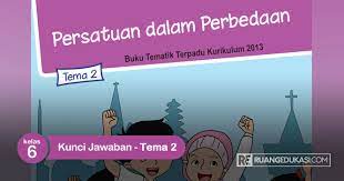 Kunci Jawaban Buku Tematik Kelas 6 Tema 2 Persatuan Dalam Perbedaan Buku Kunci Tema Kelas