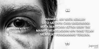 Menangis tidak sepatutnya diklasifikasikan mengikut jantina. 50 Kata Kata Mutiara Tentang Air Mata Juproni Quotes
