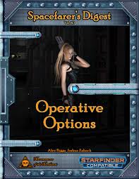 You're a consummate professional, and you always get the job done, whether it's scouting enemy lines, hunting down criminals, stealing and smuggling items, or assassinating key figures. Paizo Com Spacefarer S Digest 013 Operative Options Sfrpg Pdf