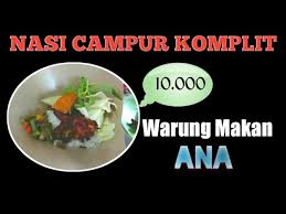 Aromanya pun punya ciri khas tersendiri dan sangat harum. Nasi Campur Komplit Warung Makan Ana Cuma 10 000 Youtube