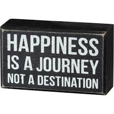 Happiness is a journey not a destination. Happiness Is A Journey Not A Destination Box Sign Sunnyside Gifts