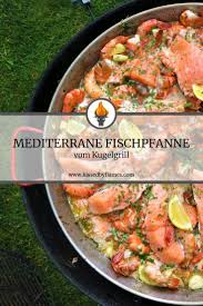 Mediterrane Garnelenpfanne Mit Weissweinsauce Vom Grill Rezept Garnelenpfanne Mediterrane Rezepte Weissweinsauce
