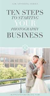 10 Steps For Launching Your Photography Business Virginia Wedding Photographer Katelyn James Photography Business Photography Jobs Fun Wedding Photography