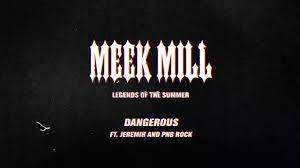 Thanks to rue dube for correcting these lyrics. Meek Mill Dangerous Lyrics Lyricsfa Com