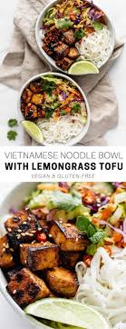 Vietnamese Noodle Bowls With Lemongrass Tofu Recipe Vegan Dinner Recipes Vietnamese Noodles Tofu Recipes