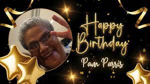 Each time your Whitney Pier historians meet, we sing 'Happy Birthday' to  everyone who has a birthday that month. Our very own Pam Parris has her  birthday today...in a month where we don't meet...so we ...