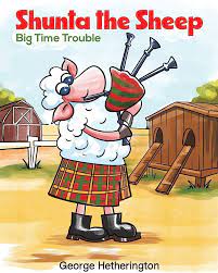 Shunta the Sheep: Big Time Trouble: Amazon.co.uk: George Hetherington:  9781398453579: Books