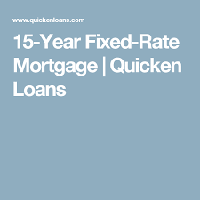 15 Year Fixed Rate Mortgage Quicken Loans Fixed Rate Mortgage Quicken Loans Mortgage