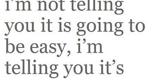 It S All About Quotes Its Not Easy But Its Worth It