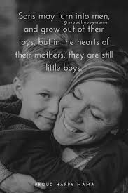 Mother Son Quotes To Celebrate The Special Bond That Exists Between And Mother And Her Son Be Inspired With These My Children Quotes My Son Quotes Son Quotes