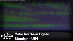 Northern Lights Tutorial Blender To Unreal Engine 4 Unreal Engine Blender Engineering