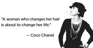 A Woman Who Changes Her Hair Is About To Change Her Life Coco Chanel Change Quotes Change Hair Hair Quotes
