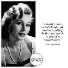 Pin By Terry Rivenbark On Shock Awe Life Quotes Zsa Zsa Quotes