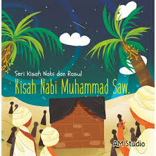 Kisah nabi muhammad saw singkat dan lengkap. Buku Kisah Nabi Muhammad Am Studio Mizanstore