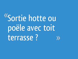 Sortie Hotte Ou Poele Avec Toit Terrasse 8 Messages