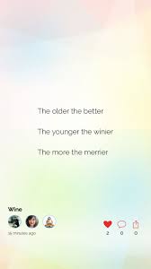 In rutine life its when i spend time with my family, when i achive my goals, when i do good for others. The Older The Better The Younger The Winier The More The Merrier Wine By Nidhi Anjali Oddmagne Made In The Haikujam App Old Things Younger Good Things