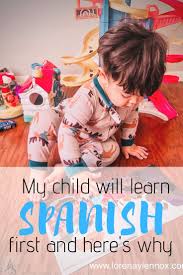 Bilingual Ways I Teach My Son Spanish First Learning Spanish Bilingual Children How To Speak Spanish