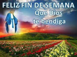 Feliz Fin De Semana Feliz Fin De Semana Fin De Semana Feliz Viernes