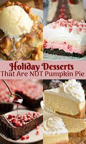 40 Must Make Holiday Desserts That Are Not Pumpkin Pie Holiday Desserts Thanksgiving Holiday Desserts Easy Holiday Desserts