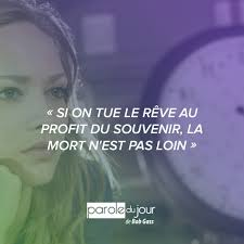 Si On Tue Le Reve Au Profit Du Souvenir La Mort N Est Pas Loin Parole Du Jour Paroles De Jesus Aller De Lavant