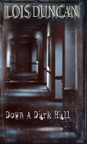 Even both at the same time. Down A Dark Hall By Lois Duncan